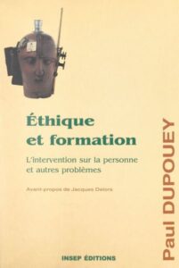 Nouvelles dérives éthiques. Dupouey P. (1998), Ethique et formation, Paris, Insep Editions. Nouvelles dérives éthiques. Dupouey P. (1998), Ethique et formation, Paris, Insep Editions.
