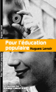 Pour l'éducation populaire, Paris, Éditions du Monde libertaire, 2012, 88 p. Pour l'éducation populaire, Paris, Éditions du Monde libertaire, 2012, 88 p.