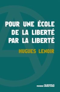 Pour une école de la liberté par la liberté. Édition du Monde Libertaire - 2022 Pour une école de la liberté par la liberté.
Édition du Monde Libertaire - 2022