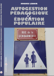 Autogestion pédagogique et éducation populaire, St Georges d’Oléron, Éditions libertaires, 2014, 94 pages. Autogestion pédagogique et éducation populaire, St Georges d’Oléron, Éditions libertaires, 2014, 94 pages.
