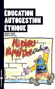 Éducation, autogestion, éthique, St Georges d'Oléron, Éditions libertaires, 2010, 223 p. Éducation, autogestion, éthique, St Georges d'Oléron, Éditions libertaires, 2010, 223 p.