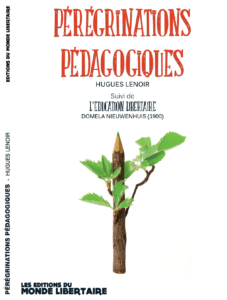 Pérégrinations pédagogiques suivies de l’éducation libertaire de Domela Nieuwenhuis - Monde Libertaire Édition du Monde Libertaire - 2015 Pérégrinations pédagogiques suivies de l’éducation libertaire de Domela Nieuwenhuis - Monde Libertaire
Édition du Monde Libertaire - 2015