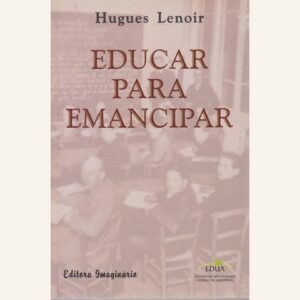 Educar para emancipar, Editoria Imaginaria, Editoria da Universidade federal do Amazonas, 2007,125 p. Educar para emancipar, Editoria Imaginaria, Editoria da Universidade federal do Amazonas, 2007,125 p.