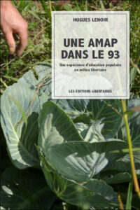 Une AMAP dans le 9-3, Apprendre en faisant, Une expérience d’éducation populaire informelle en milieu libertaire, Éditions libertaires, Saint-Georges-d'Oléron, 2015, 135 pages Une AMAP dans le 9-3, Apprendre en faisant, Une expérience d’éducation populaire informelle en milieu libertaire, Éditions libertaires, Saint-Georges-d'Oléron, 2015, 135 pages