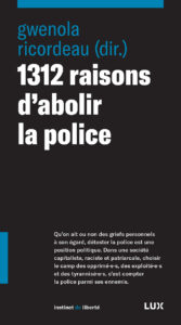 1312 raisons d’abolir la police Gwenola Ricordeau 1312 raisons d’abolir la police Gwenola Ricordeau