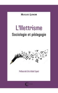 L'Illettrisme. Sociologie et pédagogie. Éditions Libre et Solidaire L'Illettrisme. Sociologie et pédagogie.
Éditions Libre et Solidaire