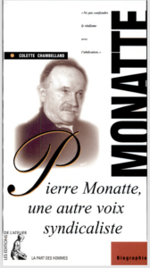 Colette Chambelland Pierre Monatte, une autre voix syndicaliste Paris, éditions de l’Atelier, 1999, 191 p., 125 F