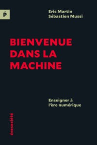 Bienvenue dans la machine Enseigner à l’ère numérique Bienvenue dans la machine Enseigner à l’ère numérique