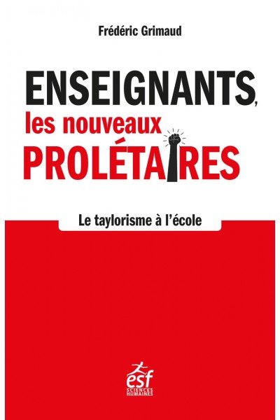 Enseignants, les nouveaux prolétaires Le taylorisme à l'école