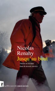« Jusqu’au bout », c’est le titre du livre de Nicolas Renahy sur le bien vieillir et résister dans une classe ouvrière aujourd’hui à la retraite. Malgré une condition de « subalternes » et d’anciens forçats de la chaîne, des ouvriers et ouvrières de Peugeot en pays de Sochaux-Montbéliard, toujours militants CGT, résistent encore et toujours au néolibéralisme.