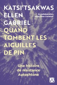 Katsi’Tsakwas E., Carleton S., 2025, Quand tombent les feuilles de pins, Québec, Ed. Remue-ménage.