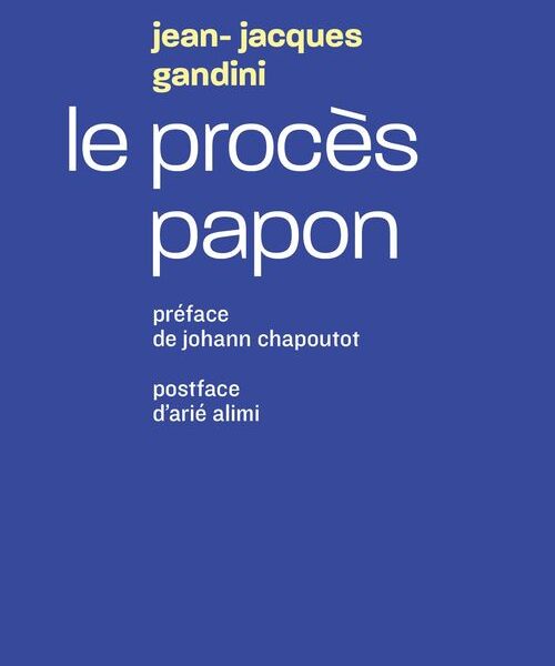 Gandini J.-J., 2025 (1999) Le procès Papon, Lorient, Ed. Le passager clandestin.