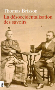 Thomas Brisson est professeur au département de science politique de l'université Paris 8, chercheur au Cresppa (CNRS-Paris) et chercheur associé à la Maison franco-japonaise (CNRS-Tokyo). Il est notamment l'auteur des Intellectuels arabes en France (La Dispute, 2008) et de Décentrer l'Occident (La Découverte, 2018). Thomas Brisson est professeur au département de science politique de l'université Paris 8, chercheur au Cresppa (CNRS-Paris) et chercheur associé à la Maison franco-japonaise (CNRS-Tokyo). Il est notamment l'auteur des Intellectuels arabes en France (La Dispute, 2008) et de Décentrer l'Occident (La Découverte, 2018).
